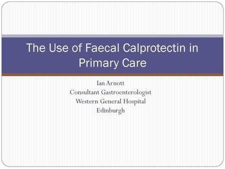 The Use of Faecal Calprotectin in Primary Care