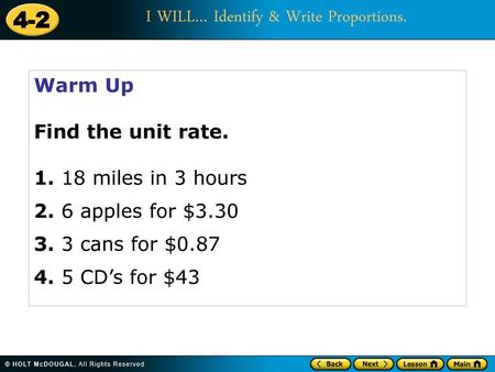 Warm Up Find the unit rate. 1. 18 miles in 3 hours