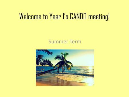 Welcome to Year 1’s CANDO meeting!