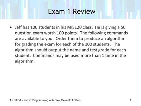 Exam 1 Review Jeff has 100 students in his MIS120 class. He is giving a 50 question exam worth 100 points. The following commands are available to you.