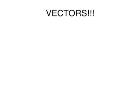 VECTORS!!!.