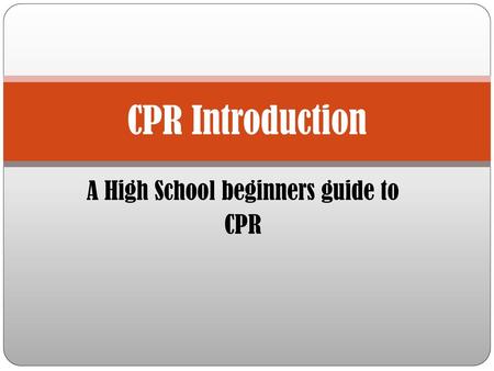 A High School beginners guide to CPR