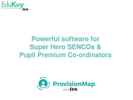 Powerful software for Super Hero SENCOs & Pupil Premium Co-ordinators