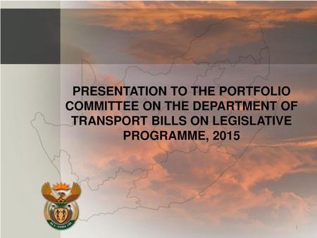 PRESENTATION TO THE PORTFOLIO COMMITTEE ON THE DEPARTMENT OF TRANSPORT BILLS ON LEGISLATIVE PROGRAMME, 2015.