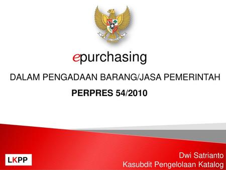 epurchasing DALAM PENGADAAN BARANG/JASA PEMERINTAH PERPRES 54/2010