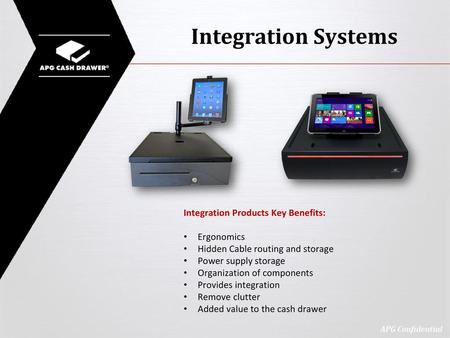 Integration Systems Integration Products Key Benefits: Ergonomics