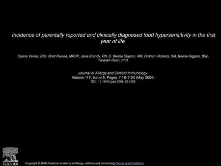 Incidence of parentally reported and clinically diagnosed food hypersensitivity in the first year of life  Carina Venter, BSc, Brett Pereira, MRCP, Jane.