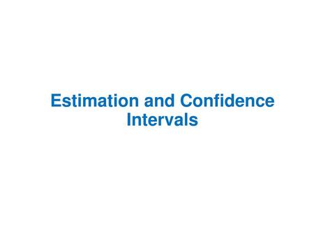 Estimation and Confidence Intervals