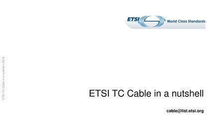 ETSI TC Cable in a nutshell