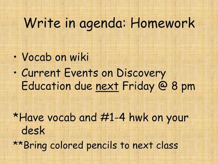 Write in agenda: Homework