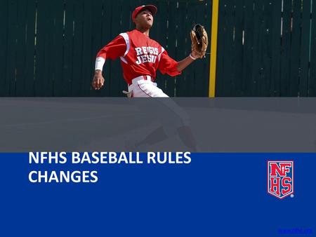 NFHS BASEBALL RULES CHANGES www.nfhs.org.