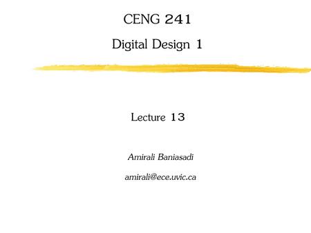 CENG 241 Digital Design 1 Lecture 13