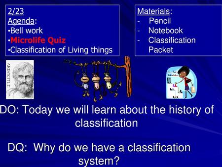 DO: Today we will learn about the history of classification