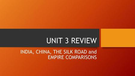 INDIA, CHINA, THE SILK ROAD and EMPIRE COMPARISONS