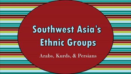 Southwest Asia’s Ethnic Groups