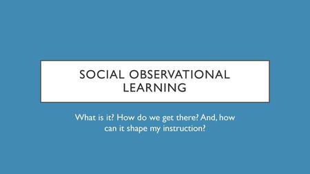 Social Observational Learning