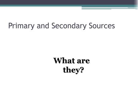 Primary and Secondary Sources