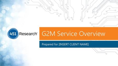 G2M Service Overview Prepared for [INSERT CLIENT NAME]