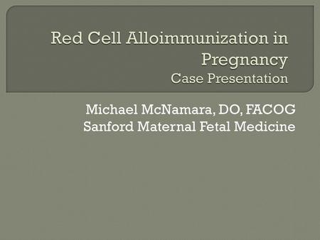 Red Cell Alloimmunization in Pregnancy Case Presentation