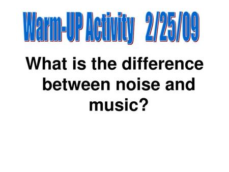 What is the difference between noise and music?