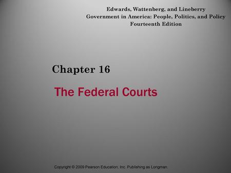 The Federal Courts Chapter 16 Edwards, Wattenberg, and Lineberry