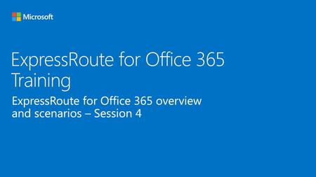 ExpressRoute for Office 365 Training