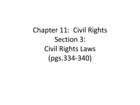 Chapter 11: Civil Rights Section 3: Civil Rights Laws (pgs )