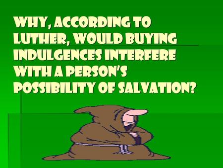 Why, according to Luther, would buying indulgences interfere with a person’s possibility of salvation?