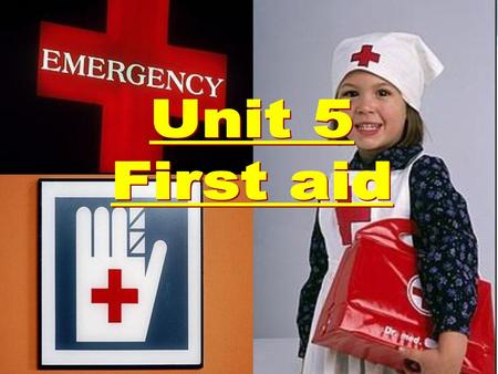 Unit 5 First aid.