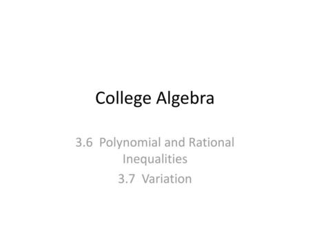 3.6 Polynomial and Rational Inequalities 3.7 Variation