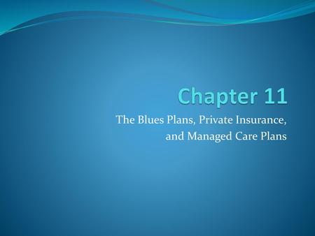 The Blues Plans, Private Insurance, and Managed Care Plans