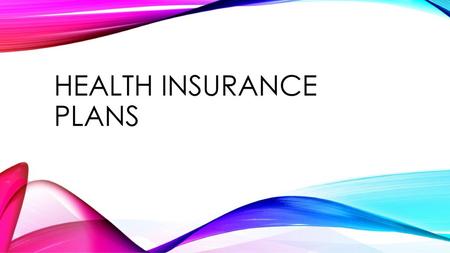 HEALTH INSURANCE PLANS