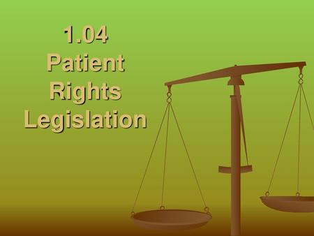 1.04 Patient Rights Legislation