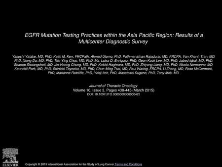 EGFR Mutation Testing Practices within the Asia Pacific Region: Results of a Multicenter Diagnostic Survey  Yasushi Yatabe, MD, PhD, Keith M. Kerr, FRCPath,