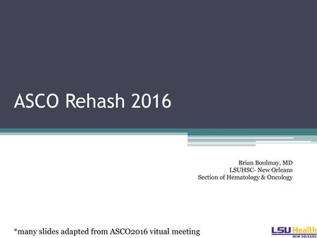 Brian Boulmay, MD LSUHSC- New Orleans Section of Hematology & Oncology