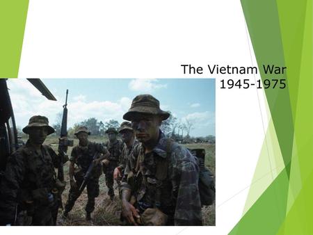 The Vietnam War 1945-1975.