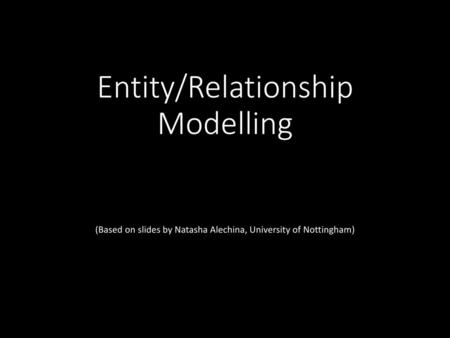 Entity/Relationship Modelling