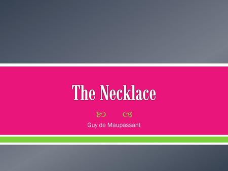 The Necklace Guy de Maupassant.