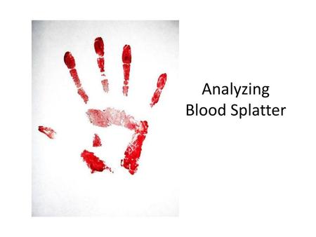 Analyzing Blood Splatter