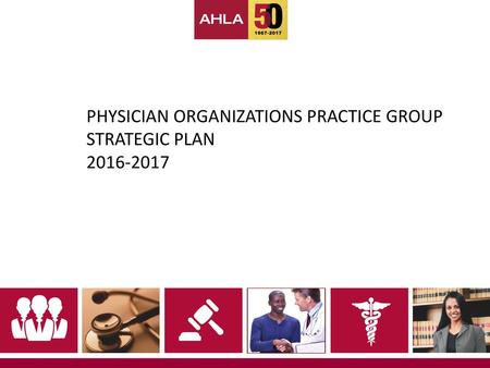 PHYSICIAN ORGANIZATIONS PRACTICE GROUP STRATEGIC PLAN