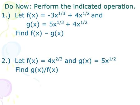 Do Now: Perform the indicated operation.