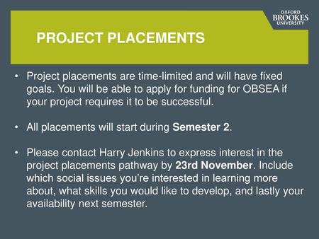 Project Placements Project placements are time-limited and will have fixed goals. You will be able to apply for funding for OBSEA if your project requires.