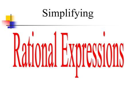 Simplifying Rational Expressions.