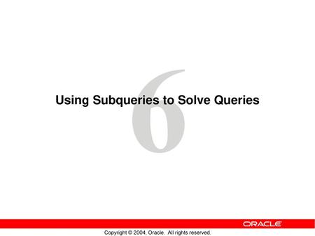 Using Subqueries to Solve Queries