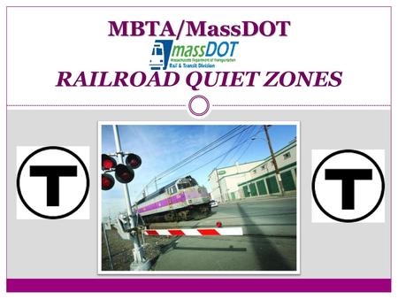 MBTA/MassDOT RAILROAD QUIET ZONES