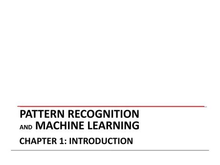 PATTERN RECOGNITION AND MACHINE LEARNING