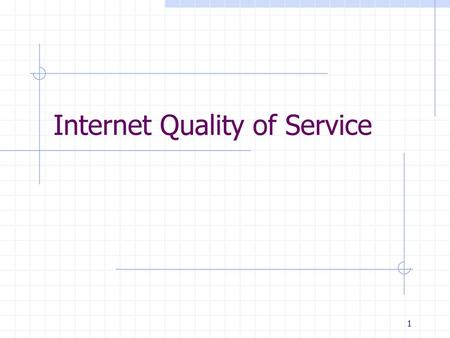 Internet Quality of Service