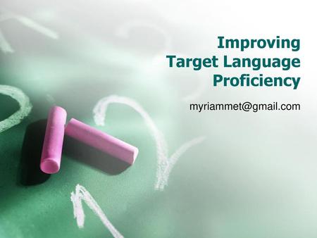 Improving Target Language Proficiency