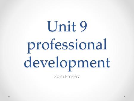 Unit 9 professional development