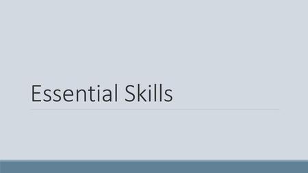 Essential Skills.